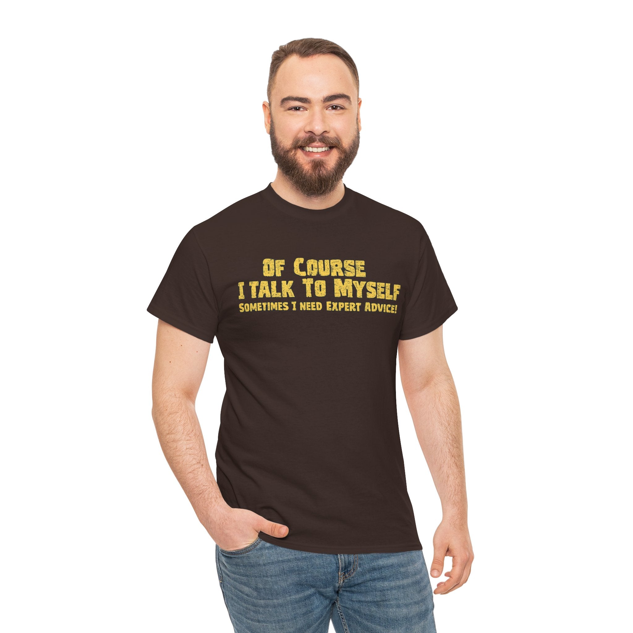 Of Course I Talk To Myself T-Shirt