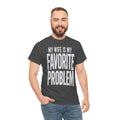 My Wife Is My Favorite Problem Shirt Graphic Tee | Funny Humor T-Shirt | Cr8tive Designs