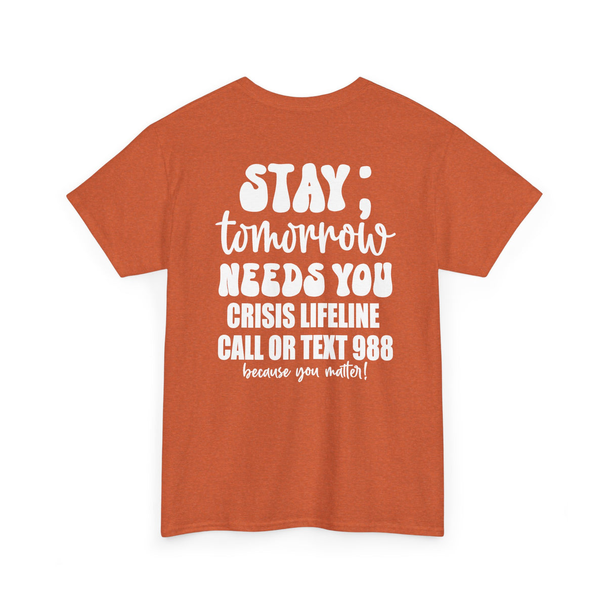 STAY Tomorrow Needs You T-Shirt | 988 Crisis Lifeline Semicolon Back Print Tee | Cr8tive Designs