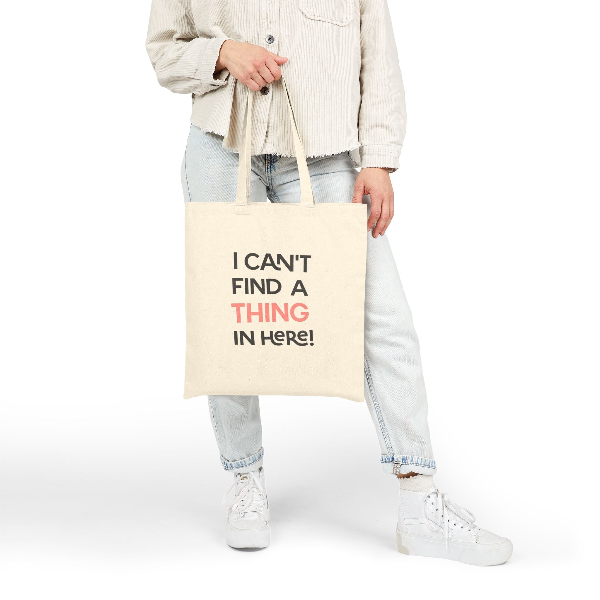 Tote — "I Can't Find a Thing in Here!" Canvas Tote Bag