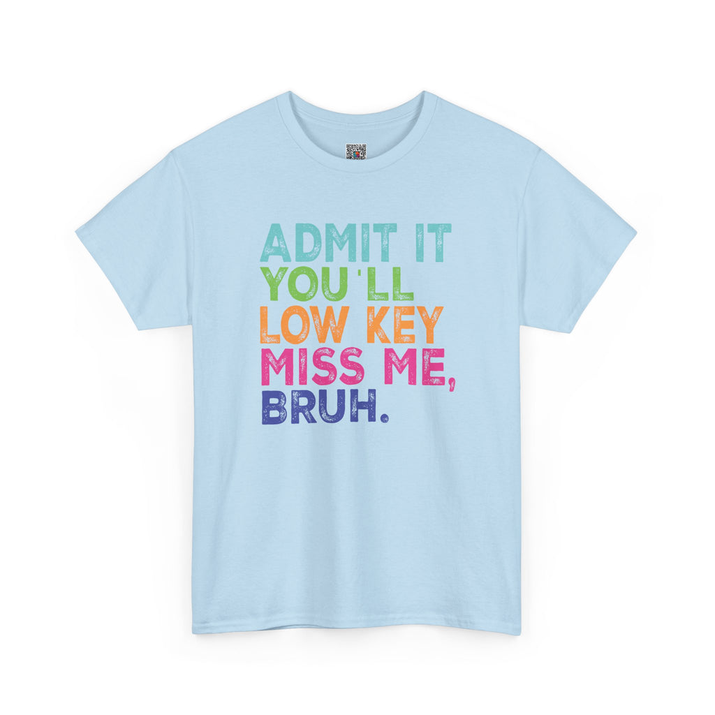 ADMIT IT YOU’LL MISS ME BRUH T-SHIRT | FUNNY TEACHER SUMMER BREAK SHIRT | LAST DAY OF SCHOOL SHIRT | CR8TIVE DESIGNS