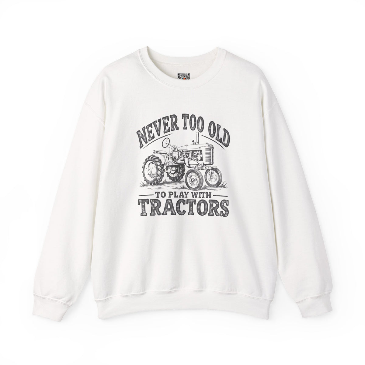 Never Too Old To Play With Tractors Sweatshirt | Vintage Farm Crewneck | Cr8tive Designs