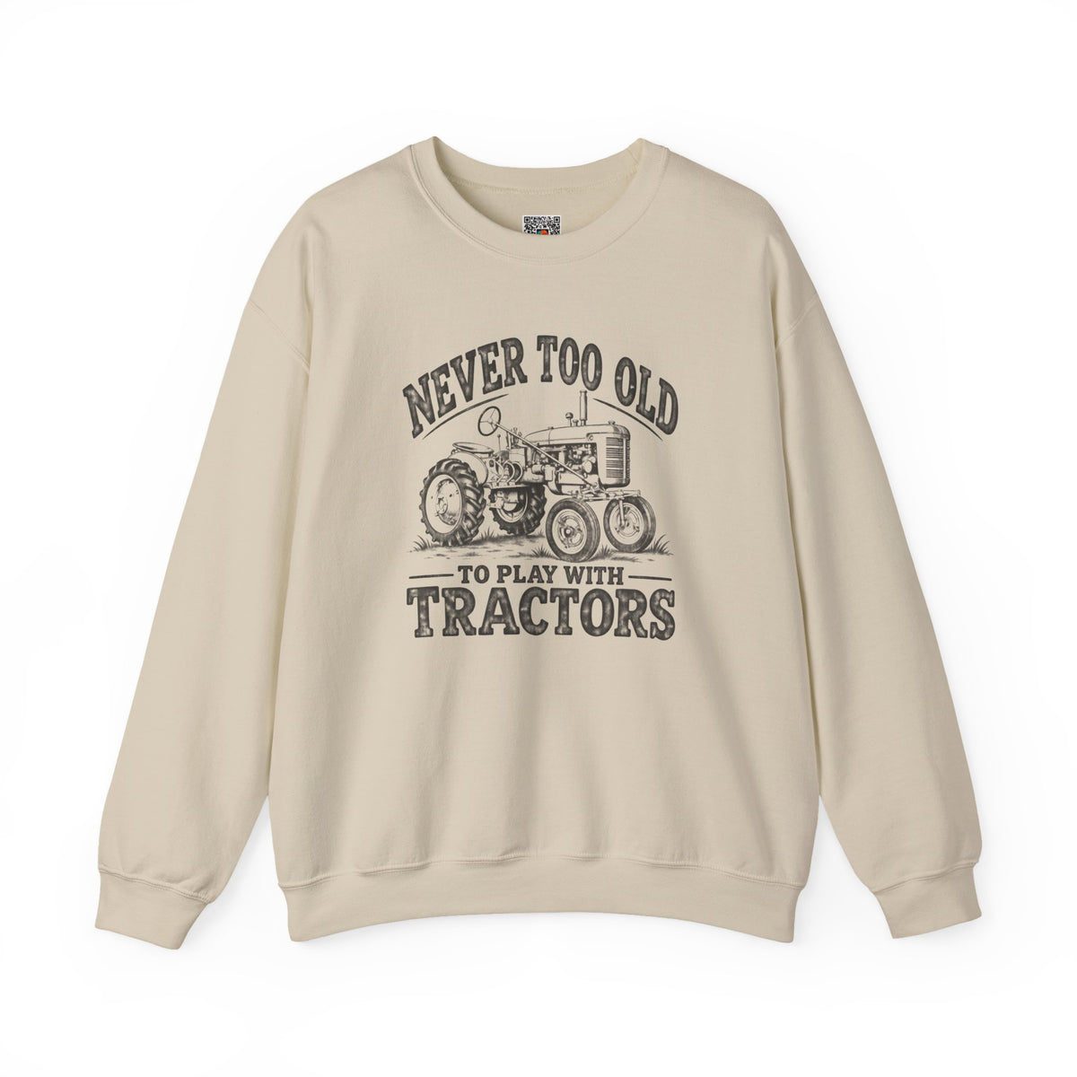Never Too Old To Play With Tractors Sweatshirt | Vintage Farm Crewneck | Cr8tive Designs