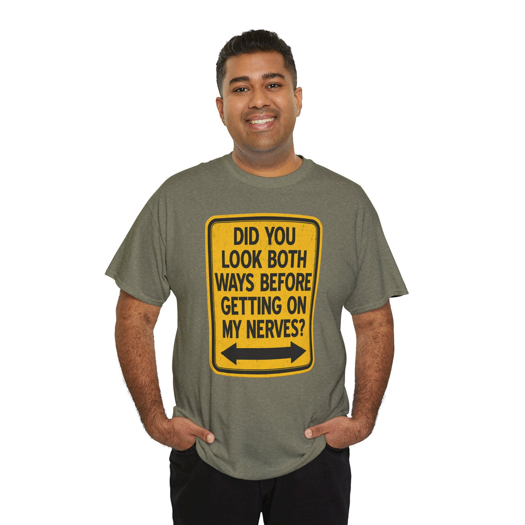 Did You Look Both Ways? | Funny Sarcastic Warning Sign Shirt | Cr8tive Designs