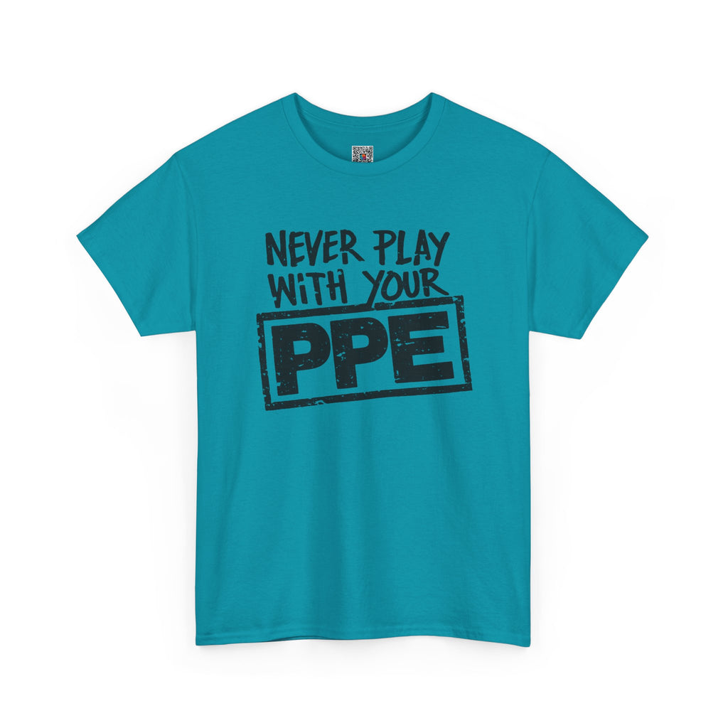Never Play With Your PPE T-Shirt — Safety Humor Tee for Workers | Cr8tive Designs