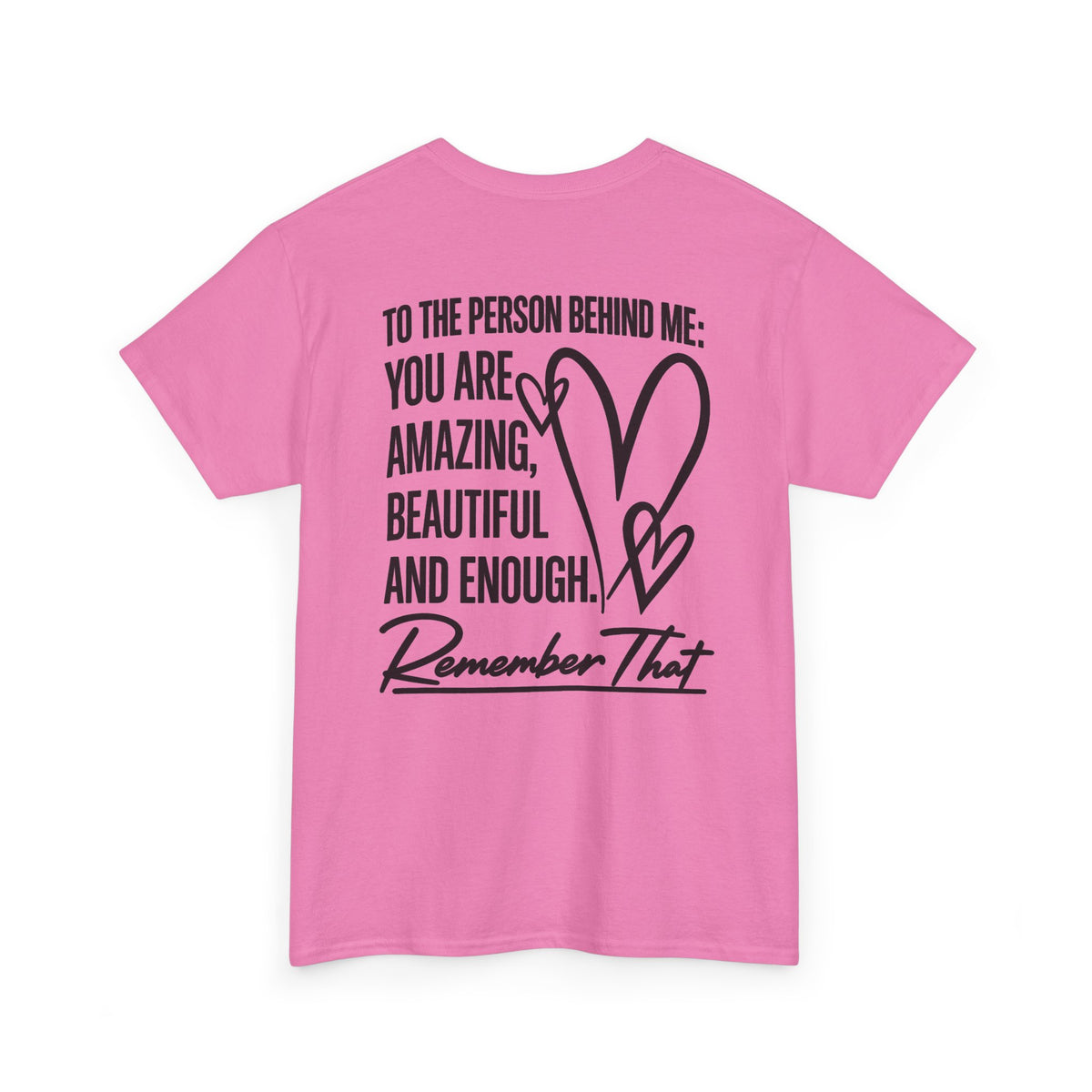 To The Person Behind Me T-Shirt | Back Print Inspirational Mental Health Graphic Tee | Cr8tive Designs