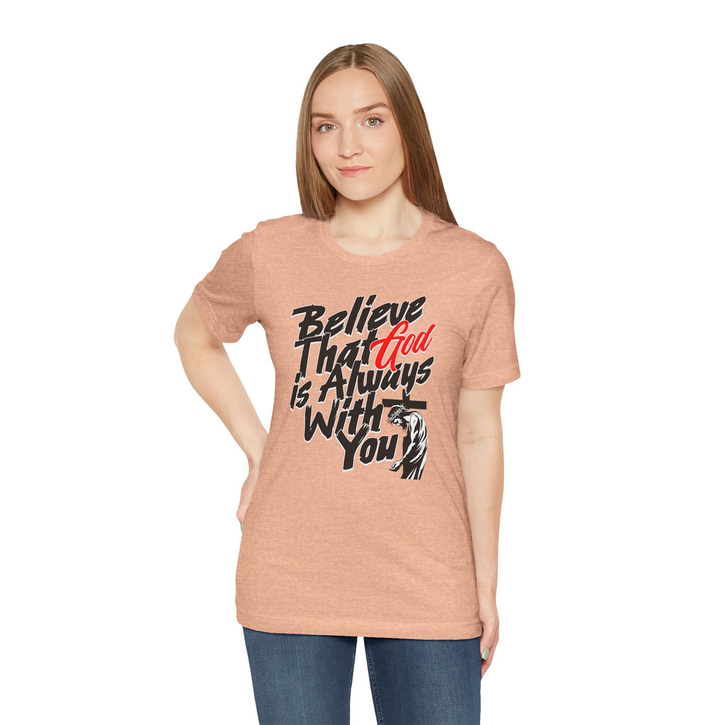 Believe That God Is Always With You T-Shirt | Inspirational Christian Tee | Cr8tive Designs