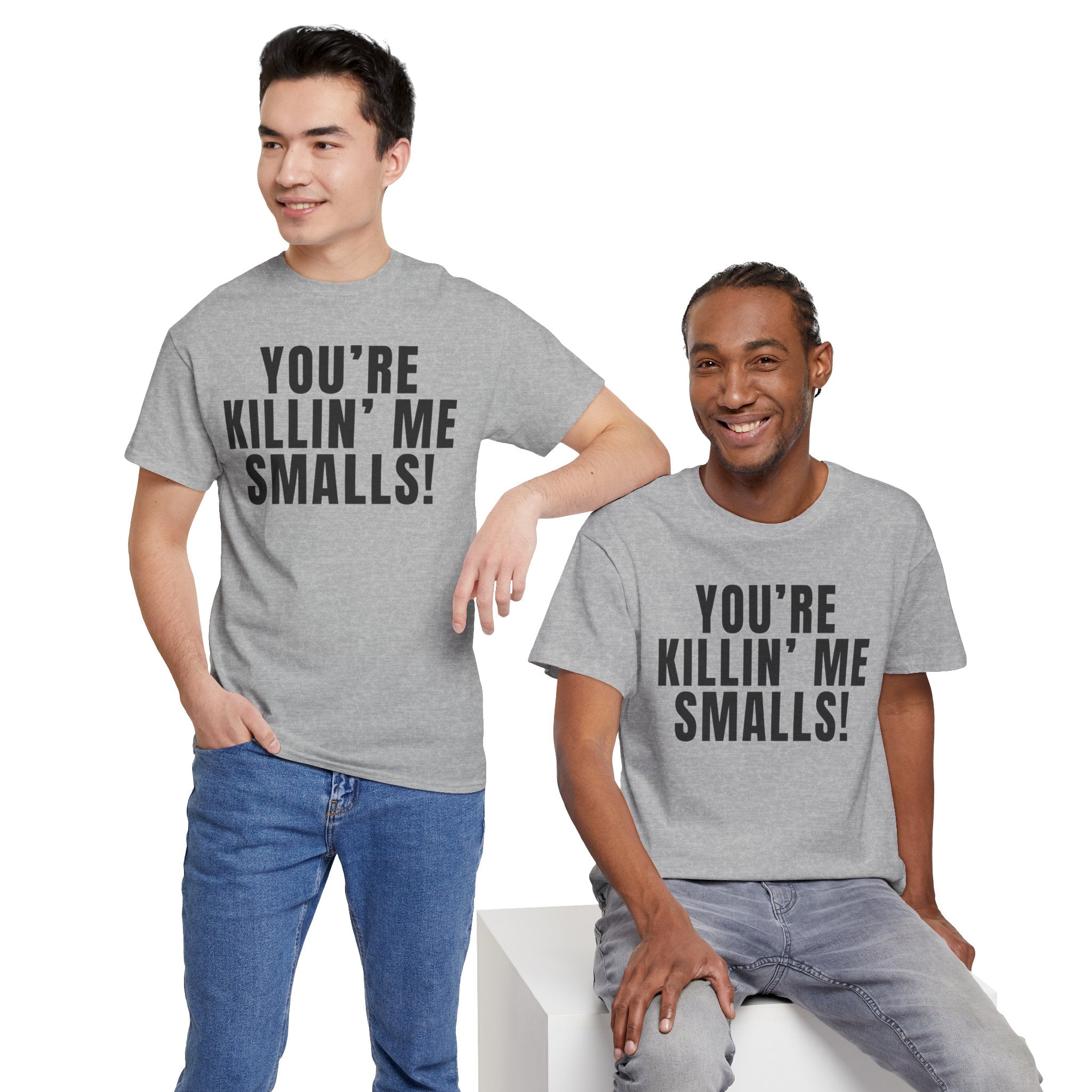 You're Killin' Me Smalls! T-Shirt