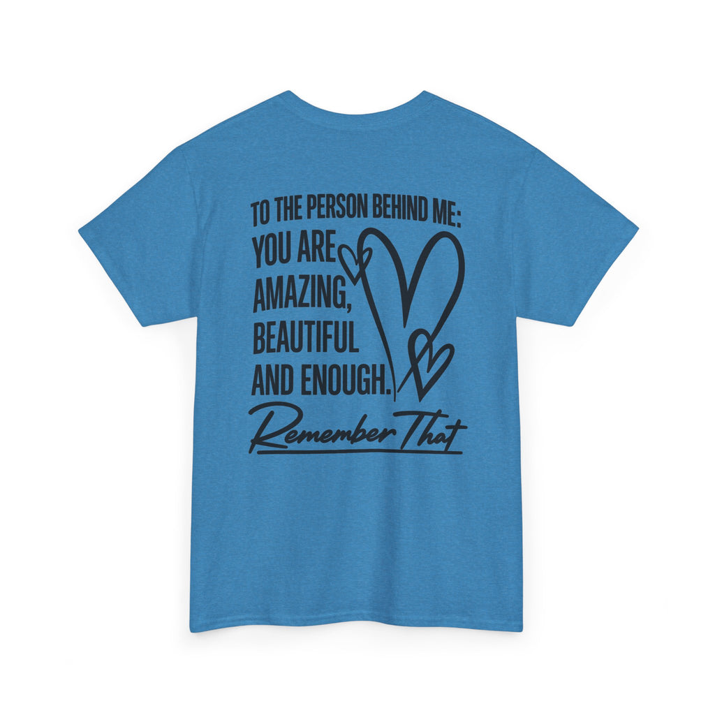 To The Person Behind Me T-Shirt | Back Print Inspirational Mental Health Graphic Tee | Cr8tive Designs