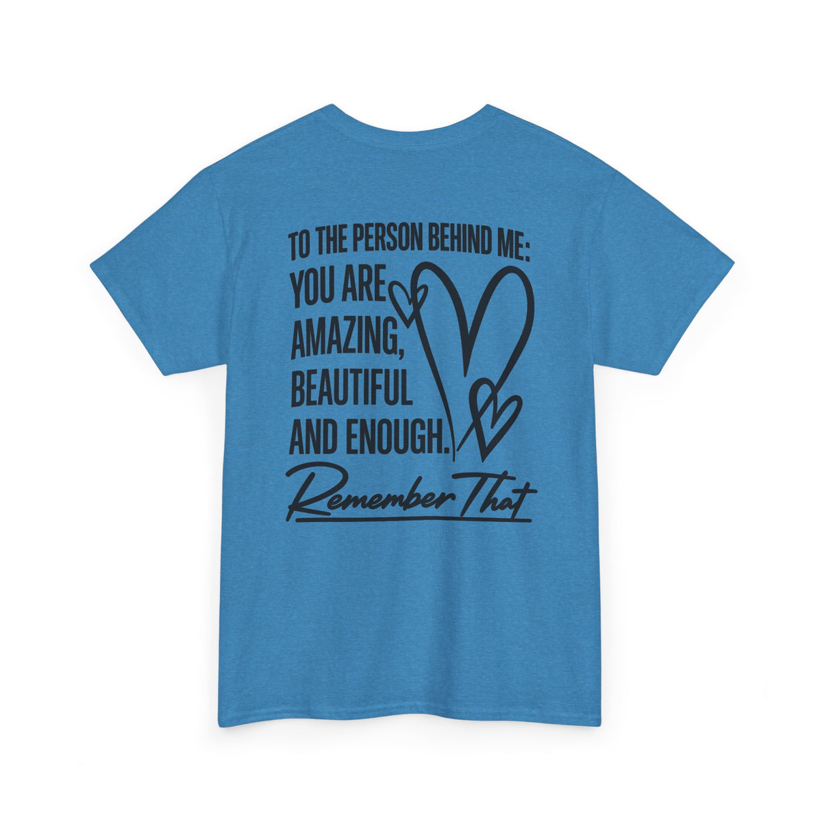To The Person Behind Me T-Shirt | Back Print Inspirational Mental Health Graphic Tee | Cr8tive Designs
