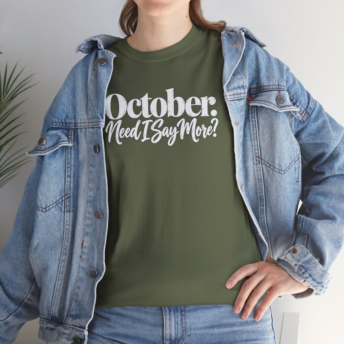 October Need I Say More T-Shirt | Fall Season Sarcastic Graphic Tee | Cr8tive Designs