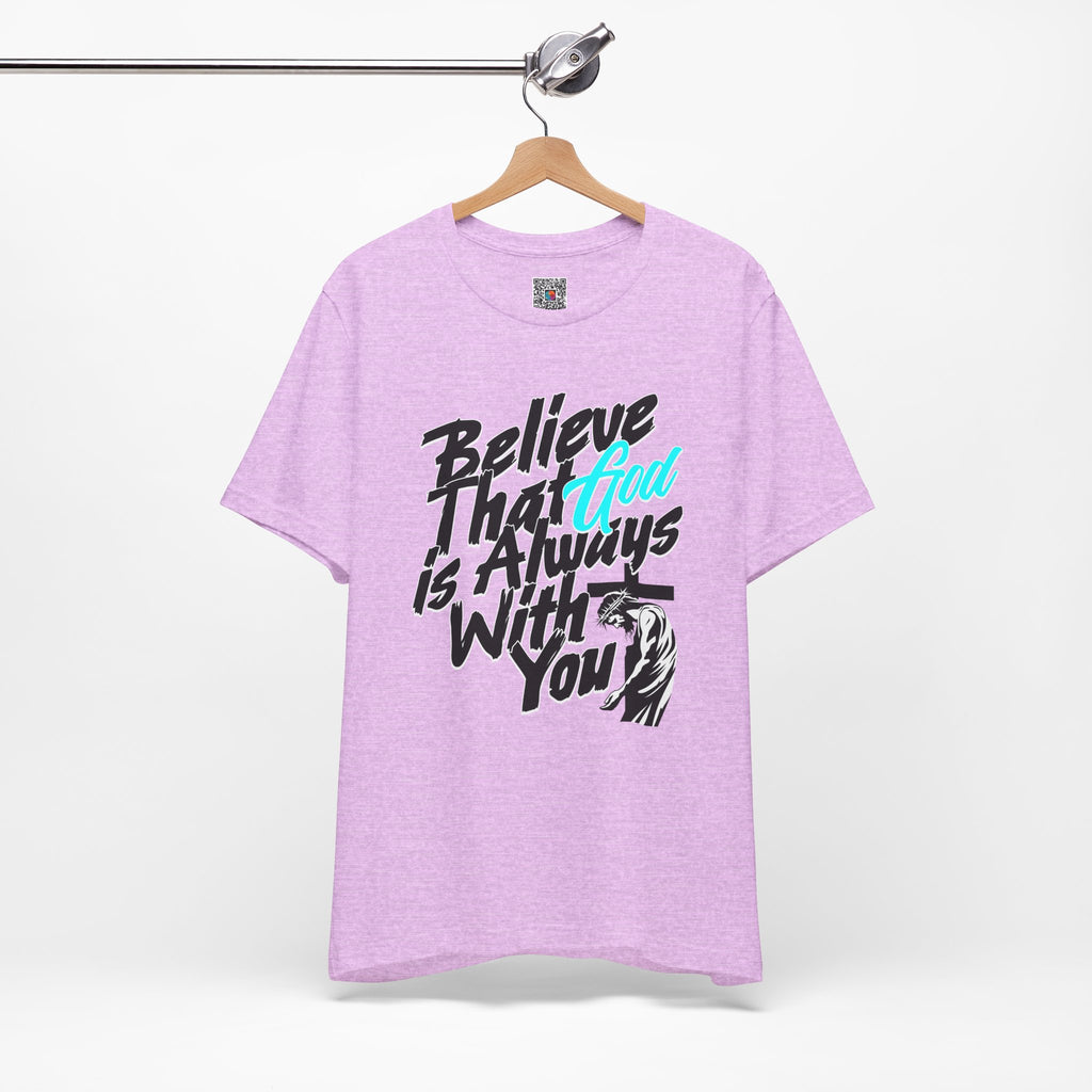 Believe That God Is Always With You Tee| Cr8tive Designs