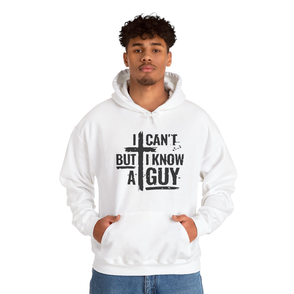 I Can't But I Know A Guy Hoodie