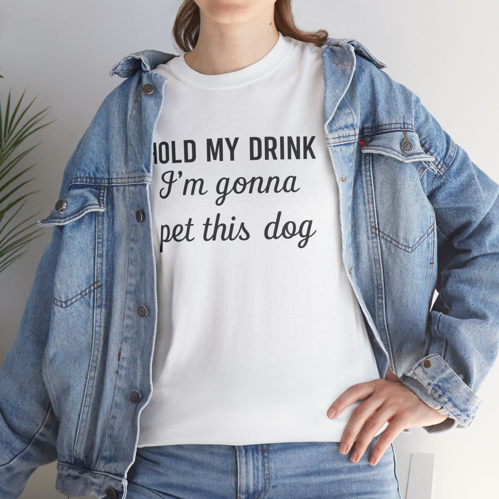 Hold My Drink I’m Gonna Pet This Dog Tee | Funny Dog Lover Shirt | Cr8tive Designs