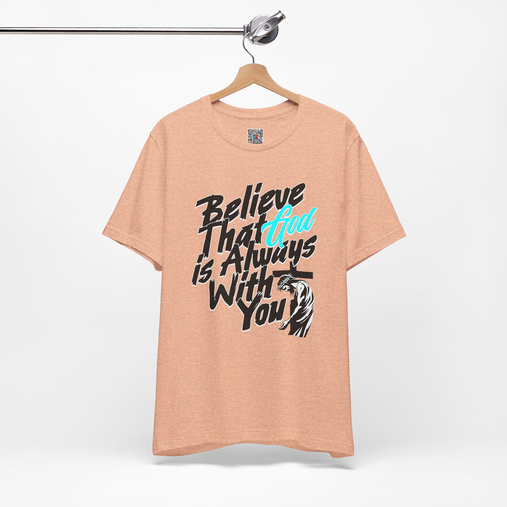 Believe That God Is Always With You Tee| Cr8tive Designs