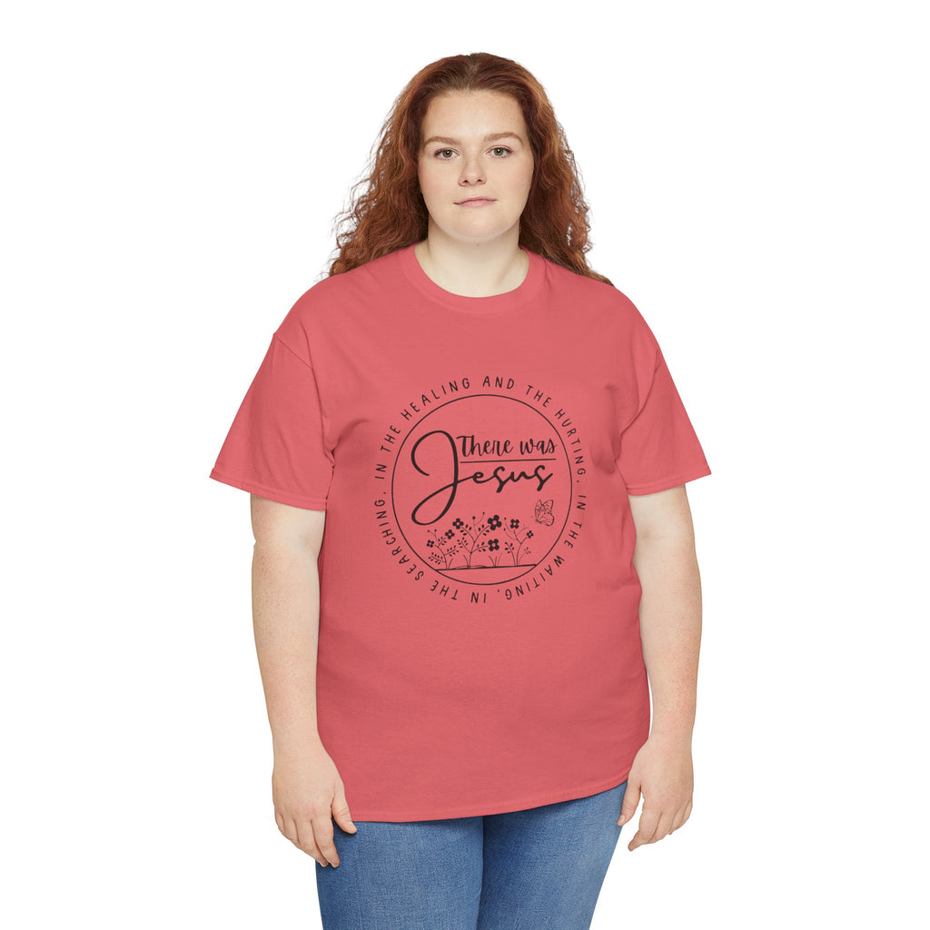 There Was Jesus T-Shirt