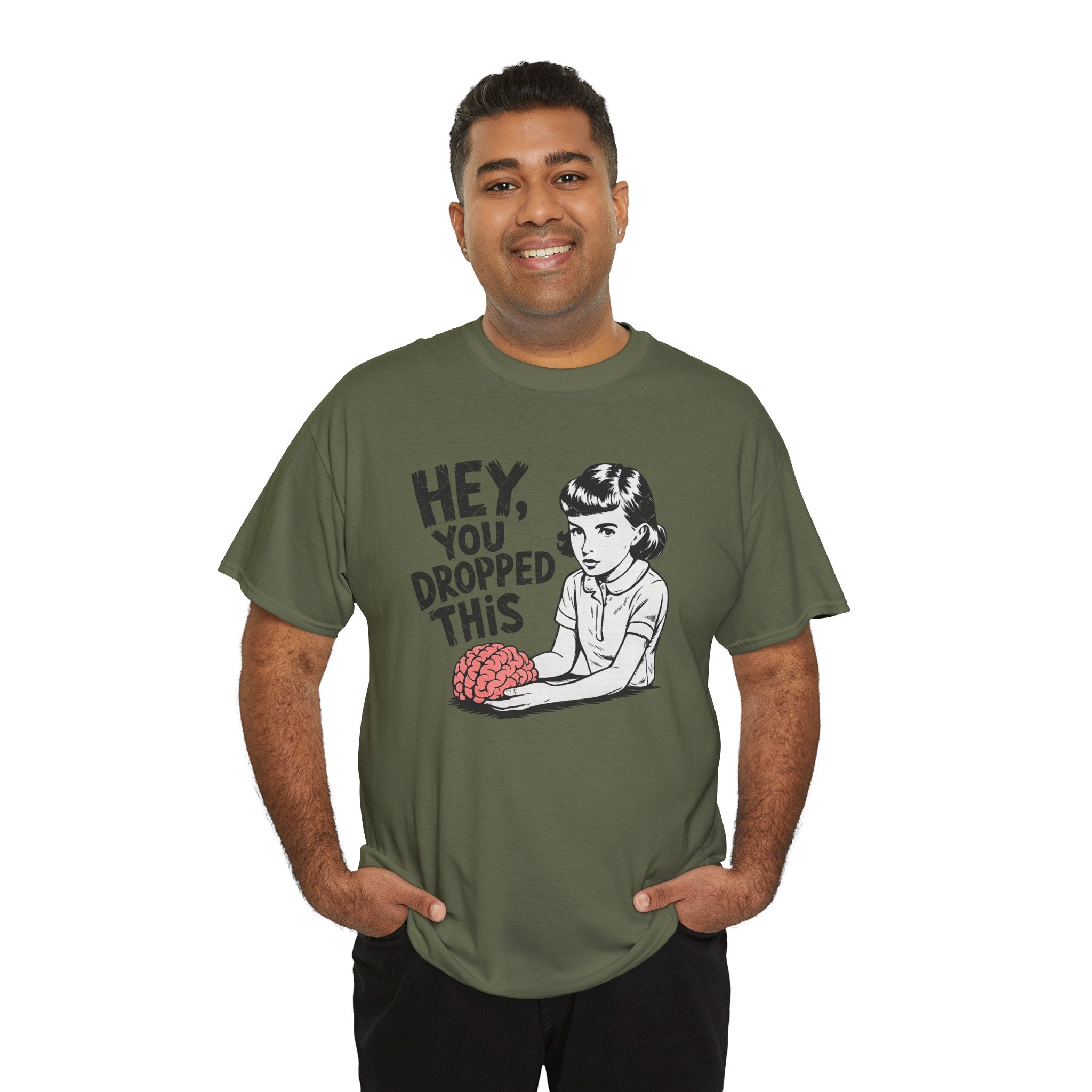 Hey You Dropped This Brain T-Shirt