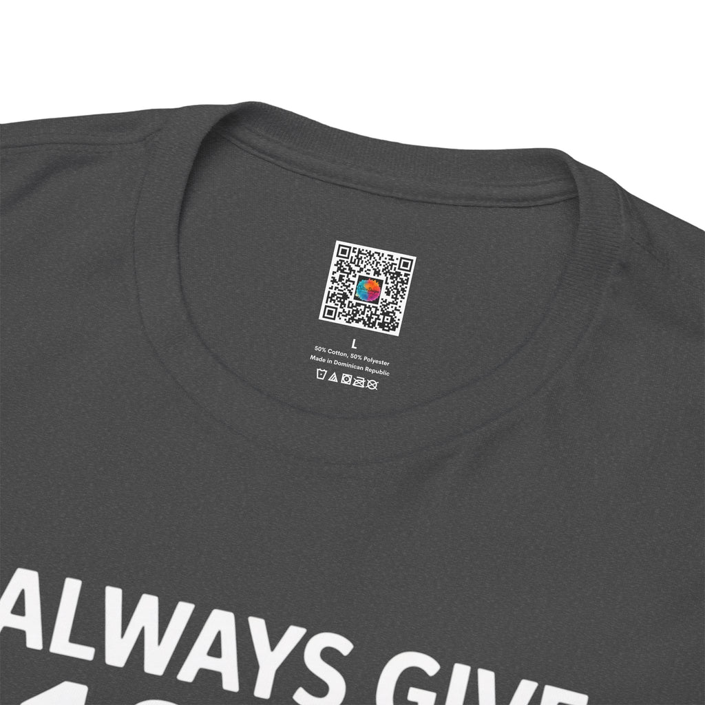 I Always Give 100% at Work – Funny Monday to Friday Humor T-Shirt | Cr8tive Designs