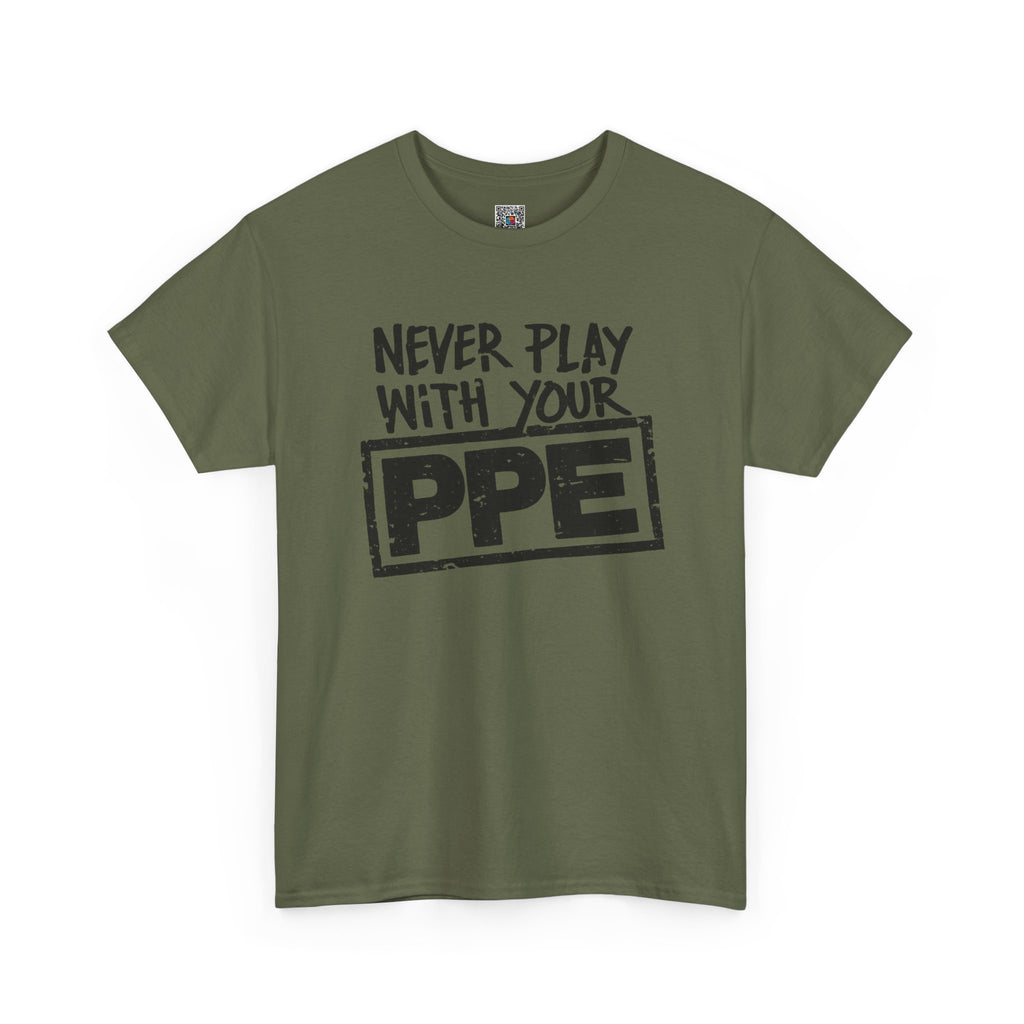 Never Play With Your PPE T-Shirt — Safety Humor Tee for Workers | Cr8tive Designs