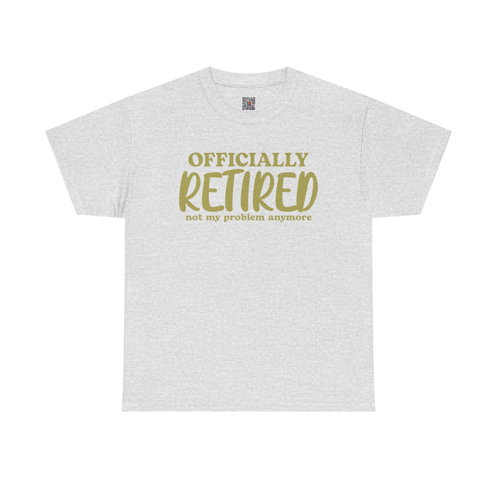 Officially Retired – Funny Relatable Humor T-Shirt | Cr8tive Designs