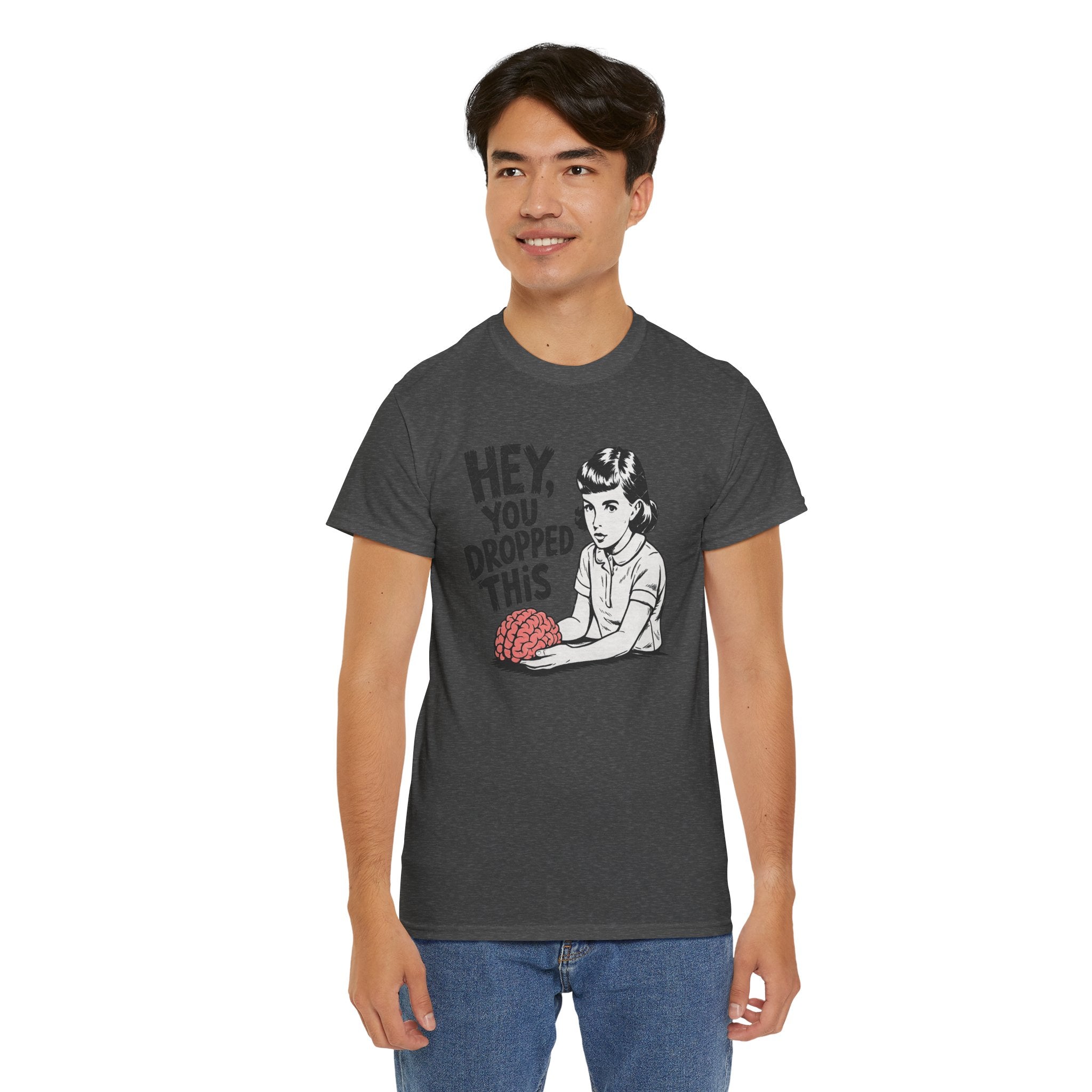 Hey You Dropped This Brain T-Shirt