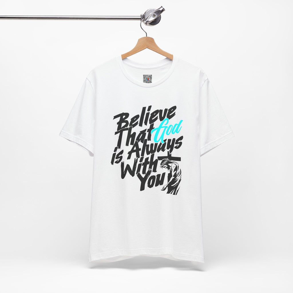 Believe That God Is Always With You Tee| Cr8tive Designs