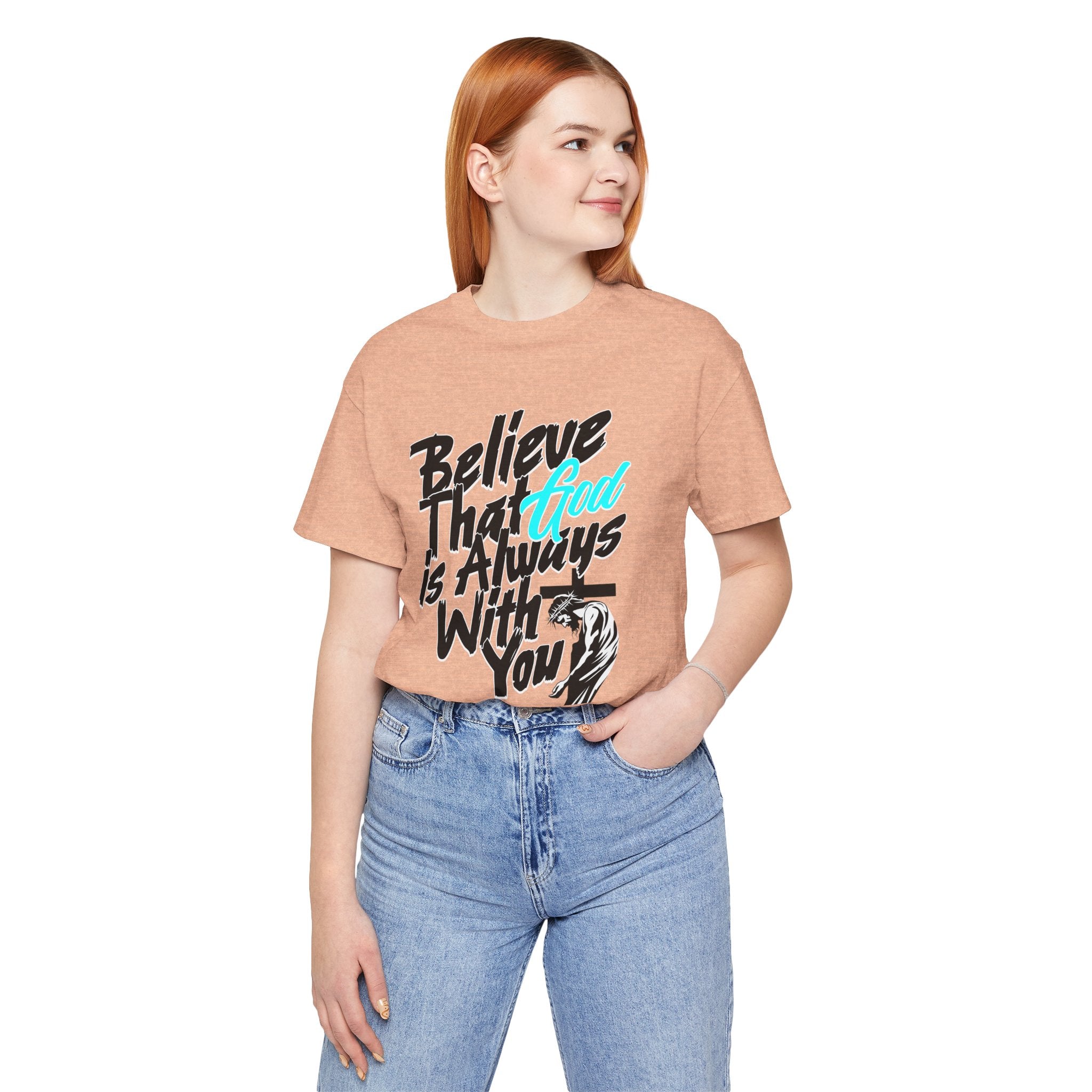 Believe That God Is Always With You Tee| Cr8tive Designs