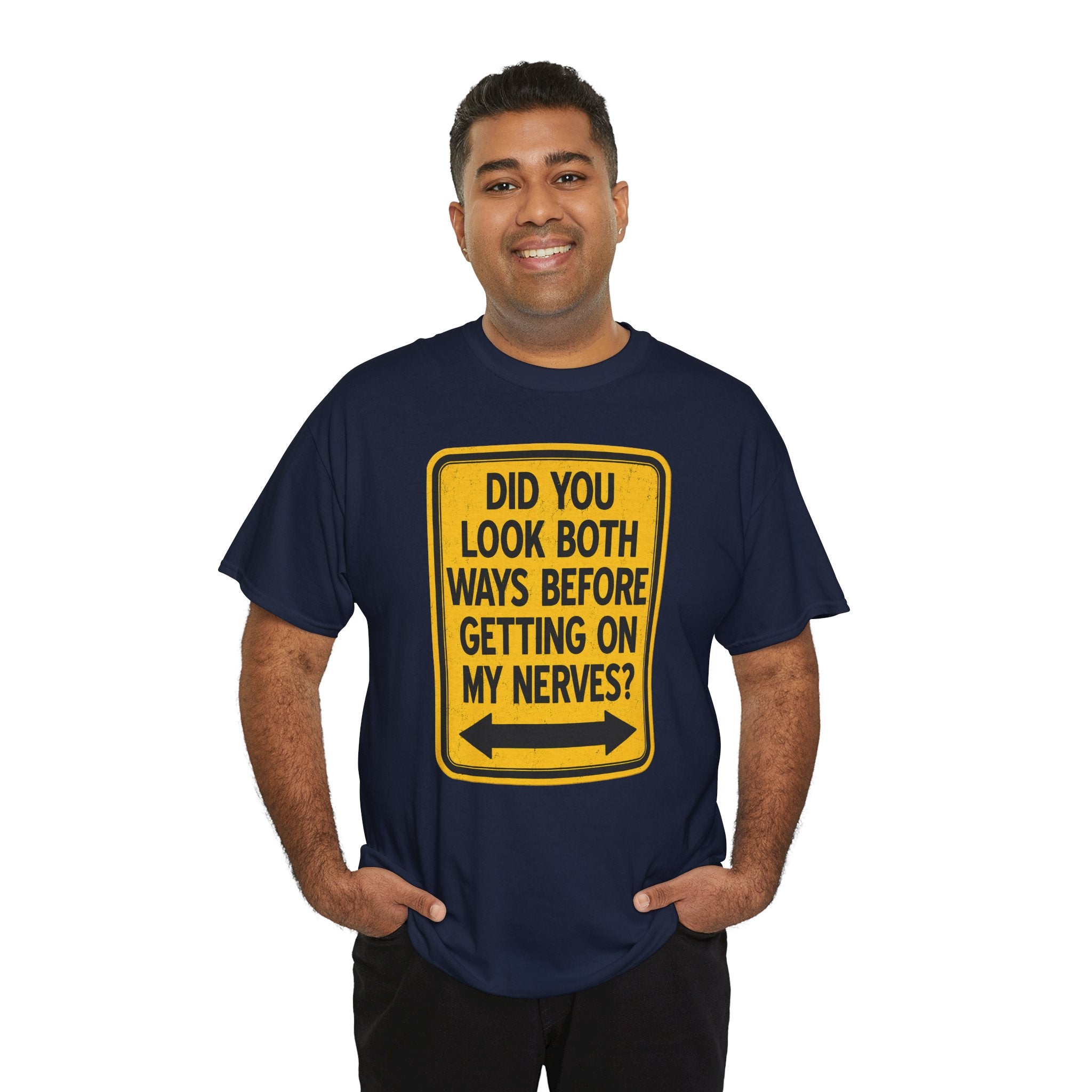 Did You Look Both Ways? | Funny Sarcastic Warning Sign Shirt | Cr8tive Designs