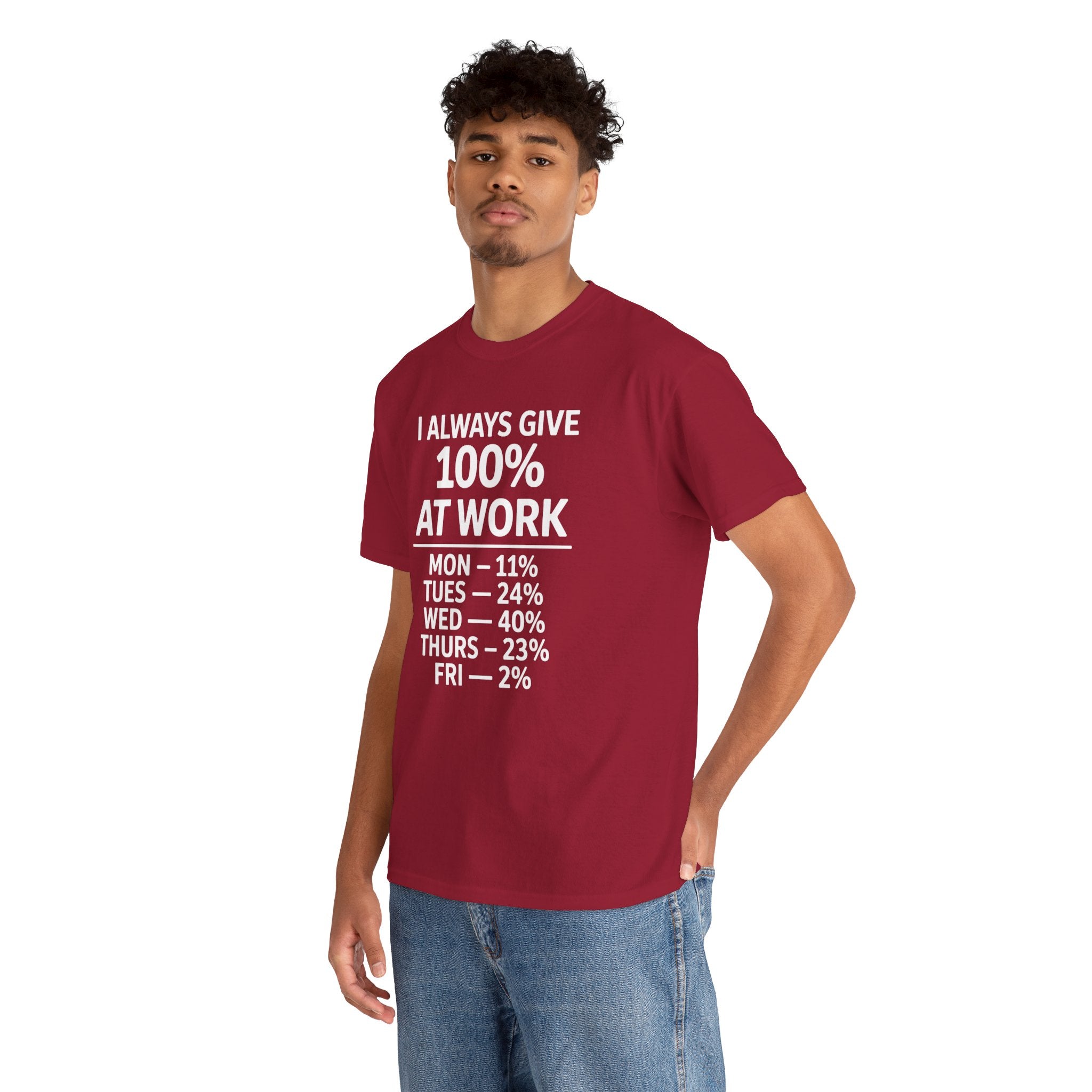 I Always Give 100% at Work – Funny Monday to Friday Humor T-Shirt | Cr8tive Designs