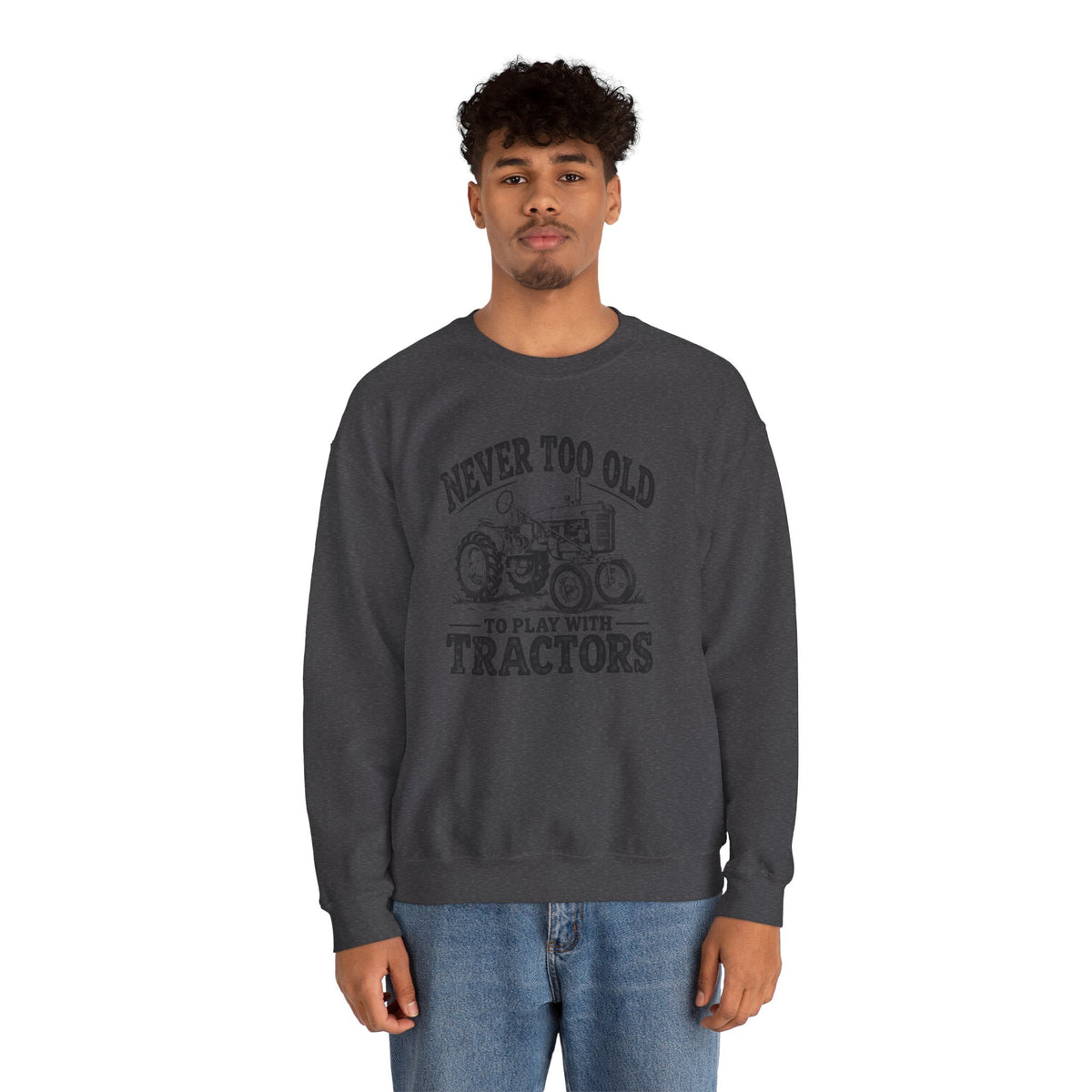 Never Too Old To Play With Tractors Sweatshirt | Vintage Farm Crewneck | Cr8tive Designs