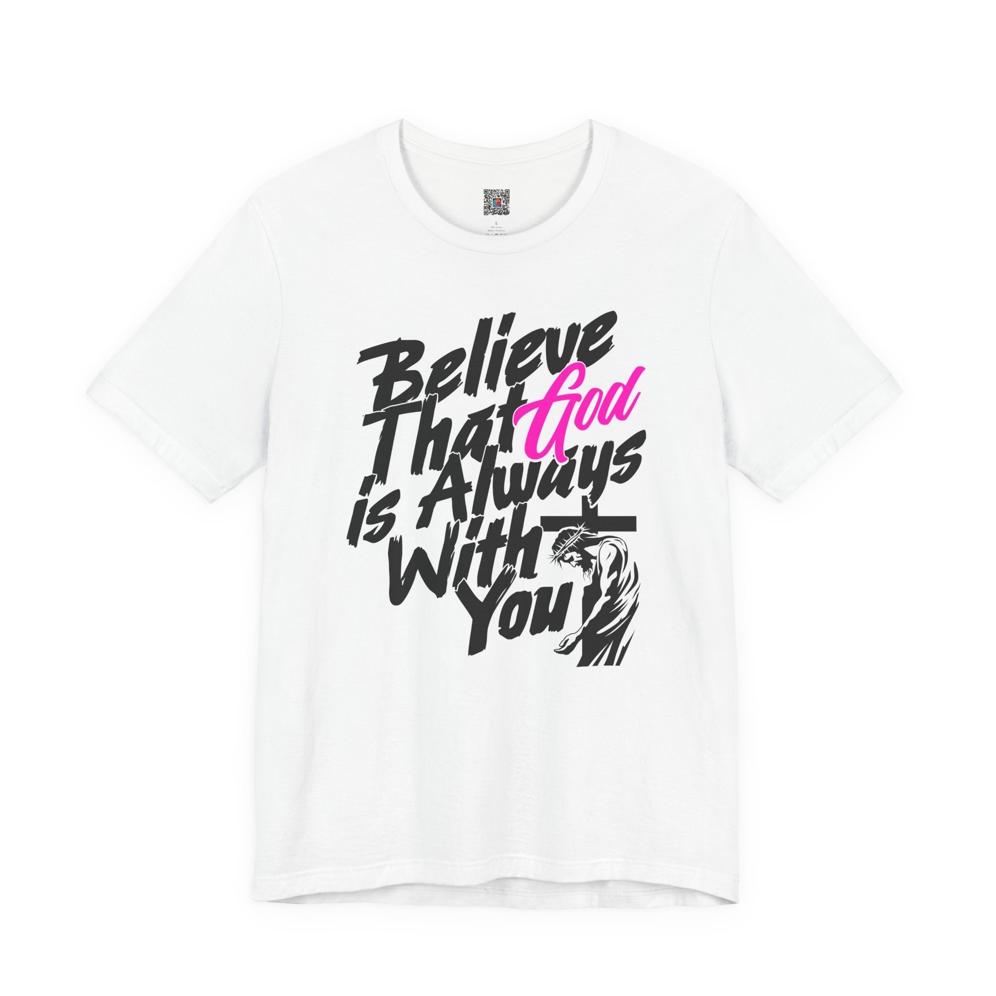 Believe That God Is Always With You T-Shirt  | Inspirational Christian Tee | Cr8tive Designs