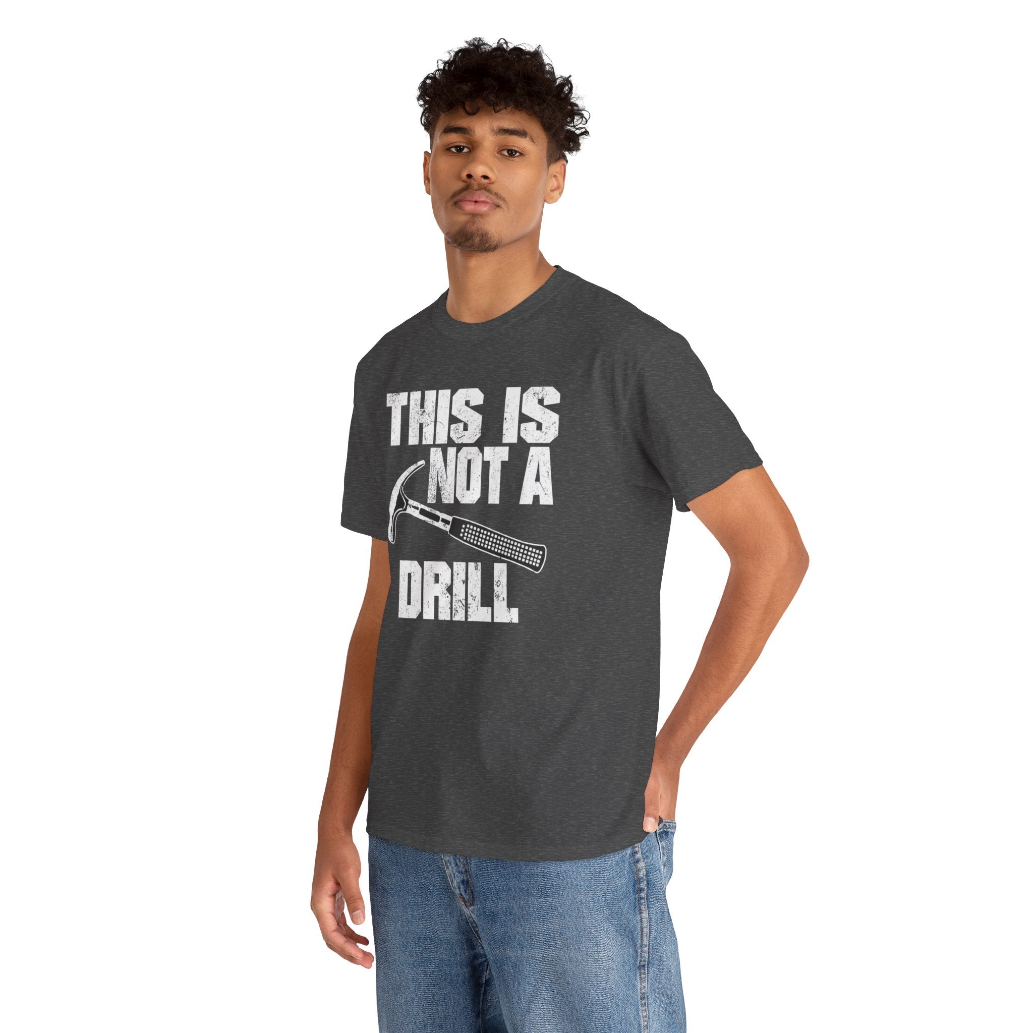This Is Not A Drill Hammer T-Shirt