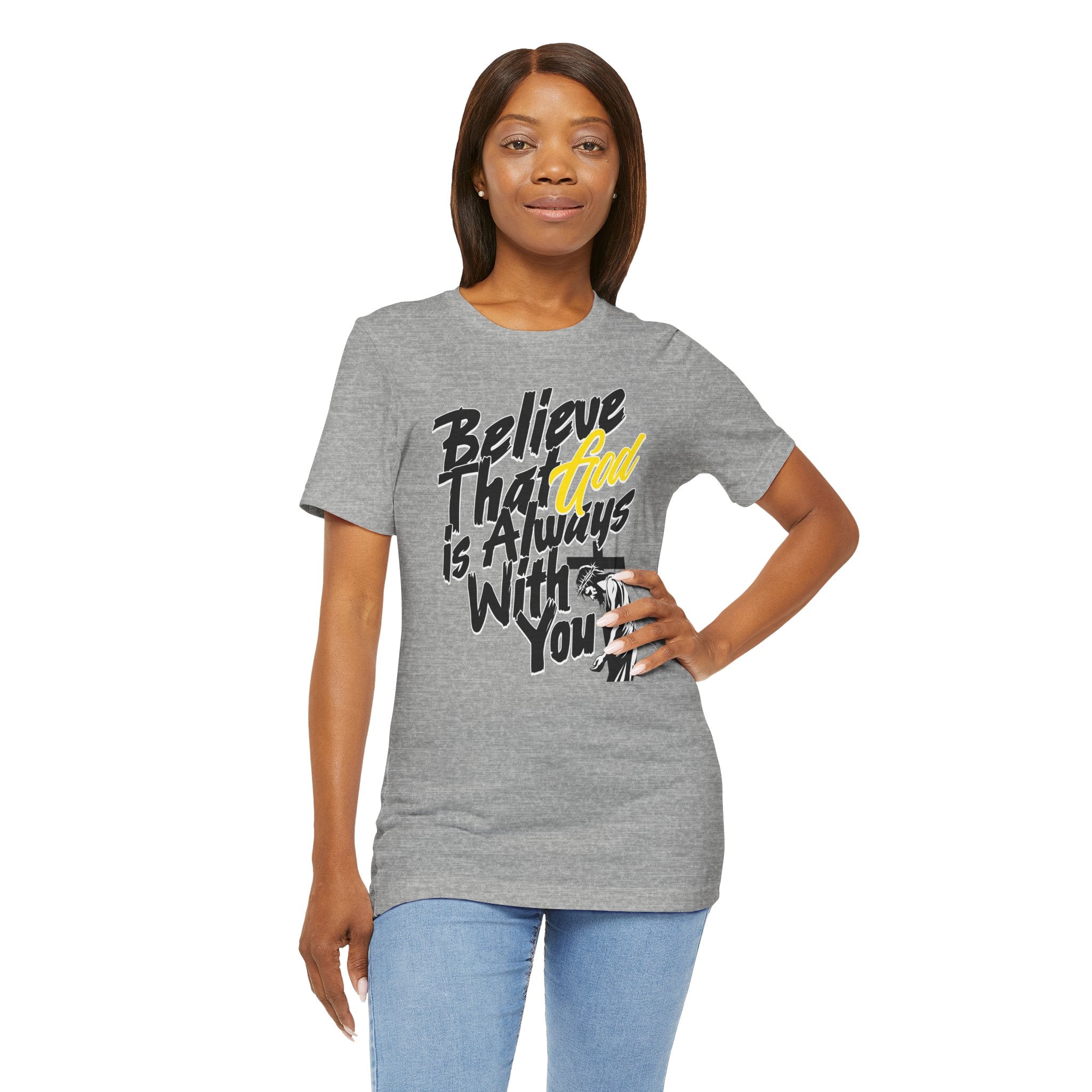 Believe That God Is Always With You T-Shirt| Cr8tive Designs