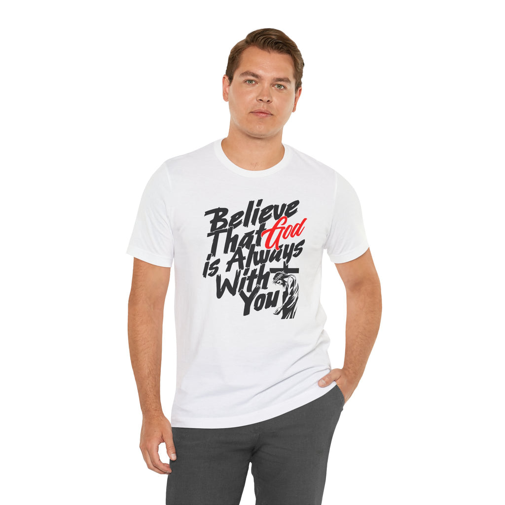 Believe That God Is Always With You T-Shirt | Inspirational Christian Tee | Cr8tive Designs