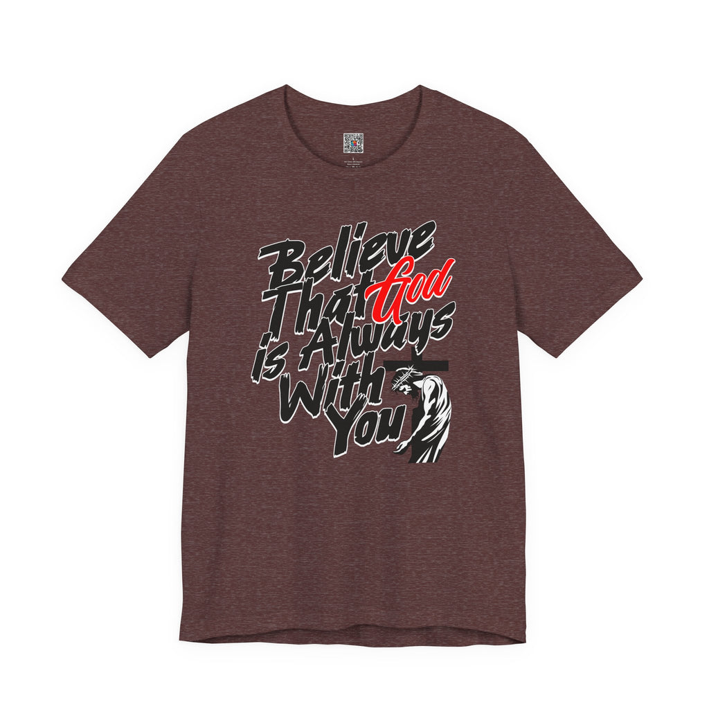 Believe That God Is Always With You T-Shirt | Inspirational Christian Tee | Cr8tive Designs