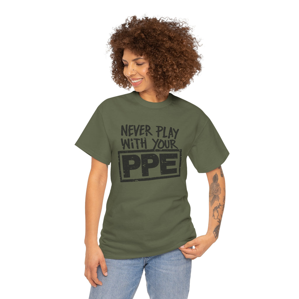 Never Play With Your PPE T-Shirt — Safety Humor Tee for Workers | Cr8tive Designs