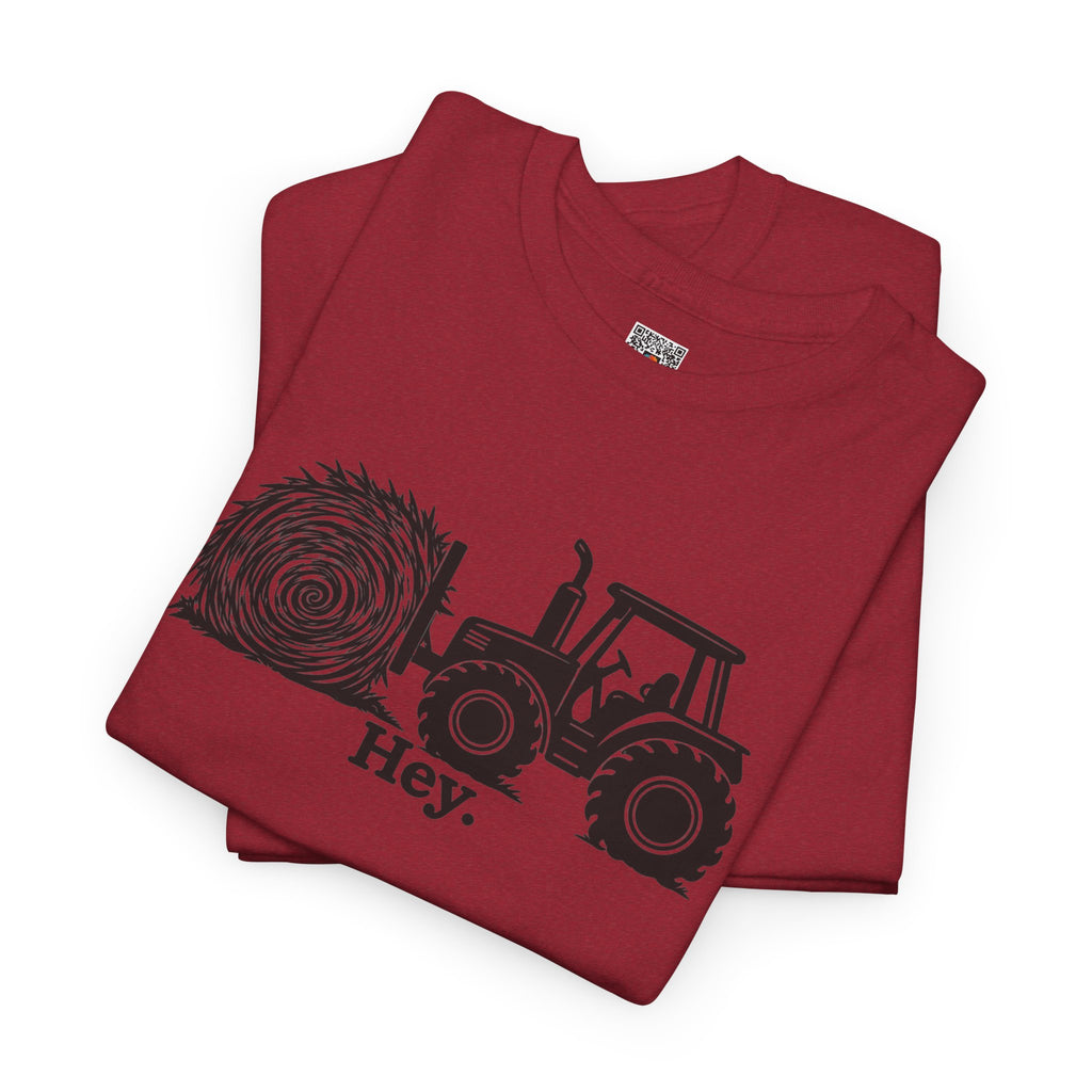 Hey. Tractor Hay Bale Graphic T-Shirt | Funny Farming Pun Country Tee | Cr8tive Designs