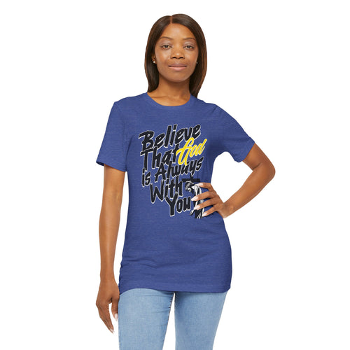 Believe That God Is Always With You T-Shirt| Cr8tive Designs