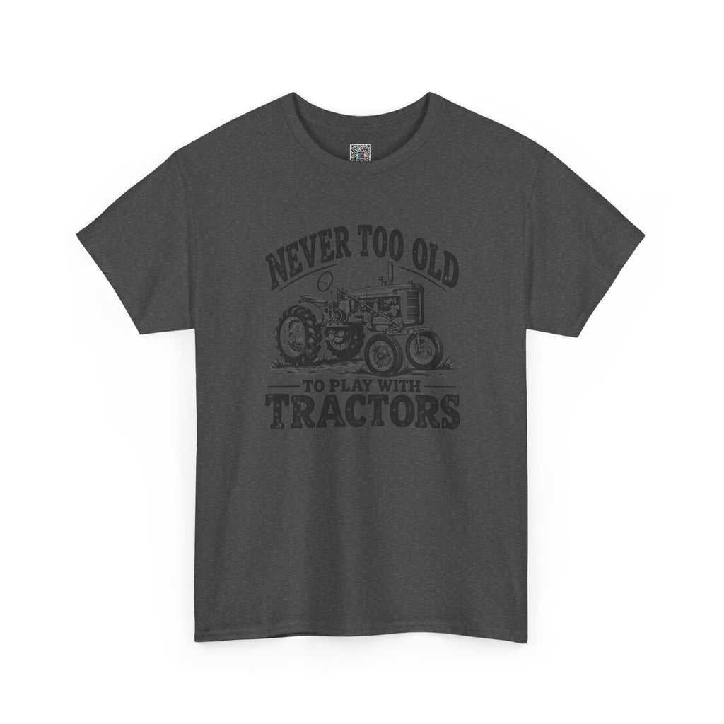 Never Too Old To Play With Tractors T-Shirt | Rustic Tractor Graphic Tee | Cr8tive Designs
