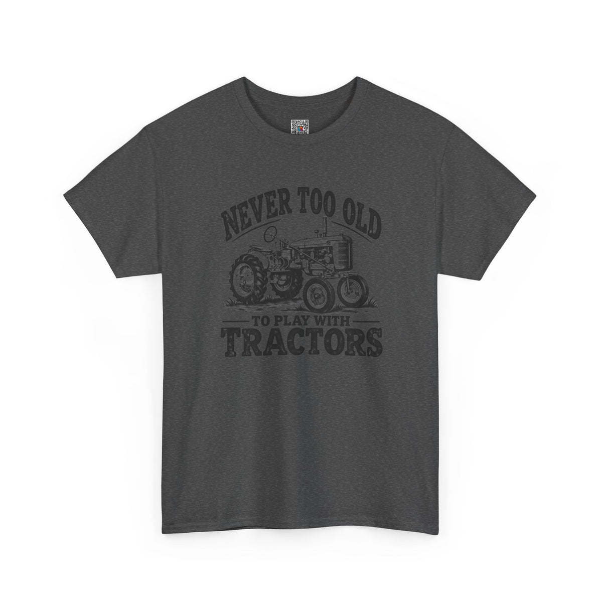 Never Too Old To Play With Tractors T-Shirt | Rustic Tractor Graphic Tee | Cr8tive Designs
