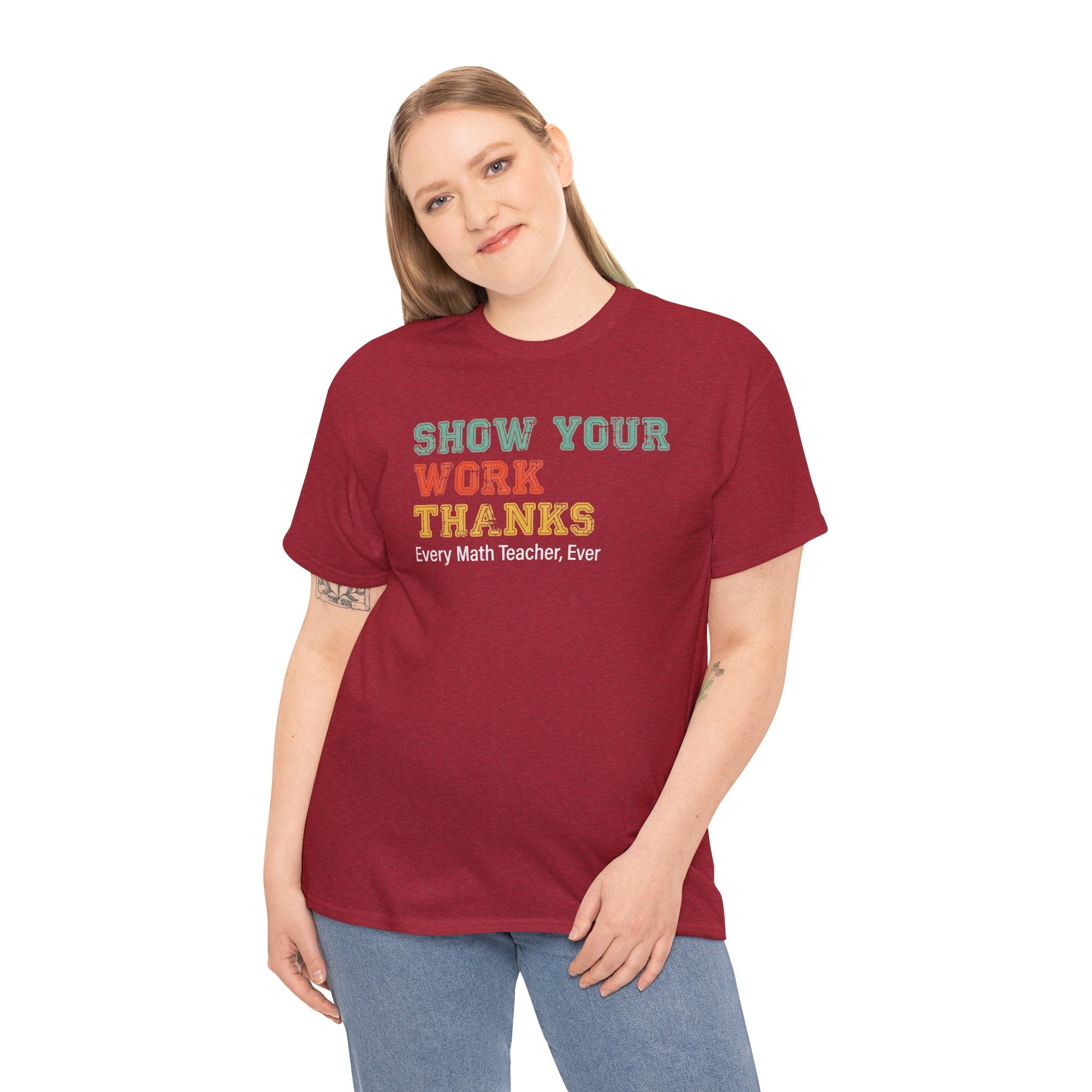 Show Your Work Thanks Math Teacher Tee | Funny Classroom T-Shirt | Cr8tive Designs