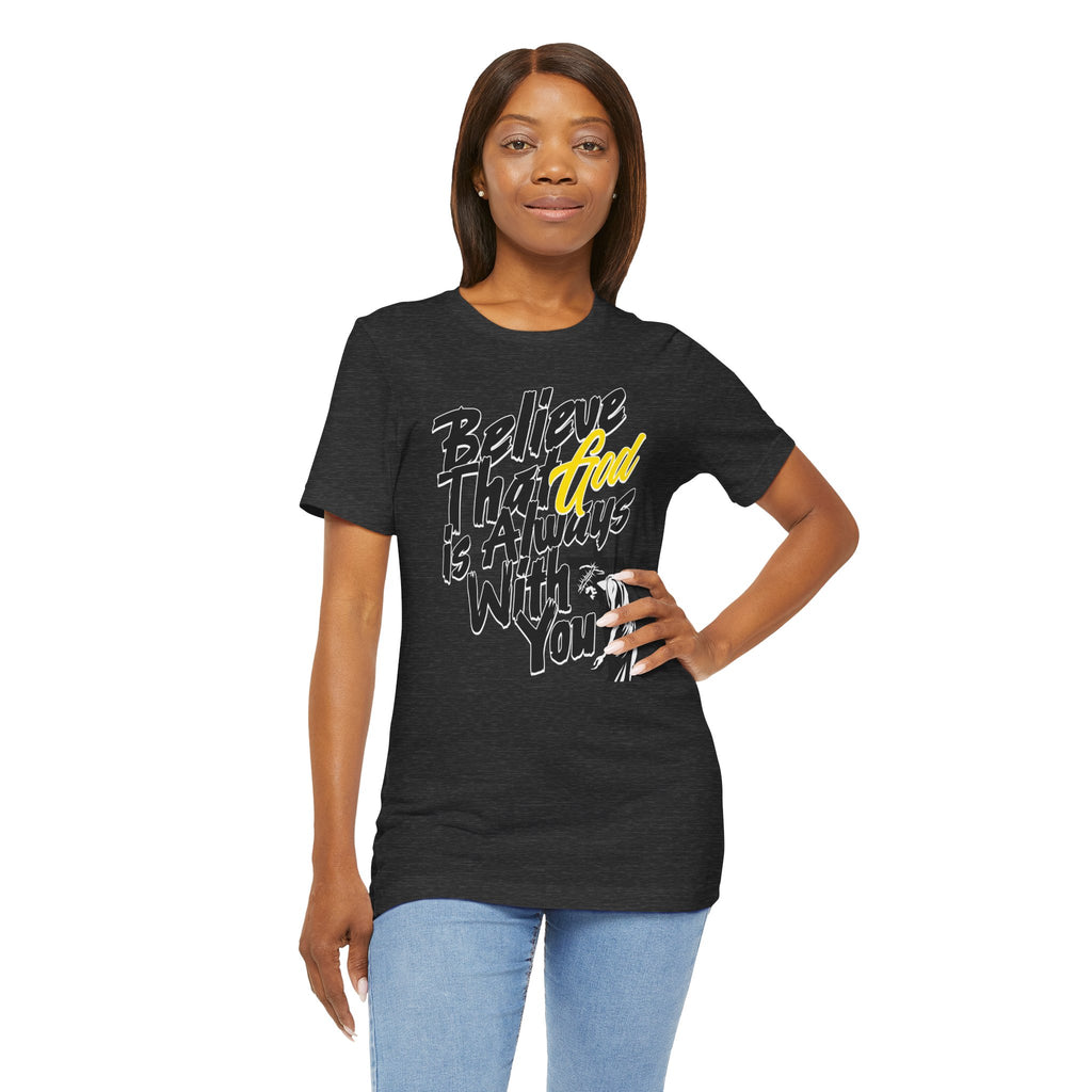 Believe That God Is Always With You T-Shirt| Cr8tive Designs