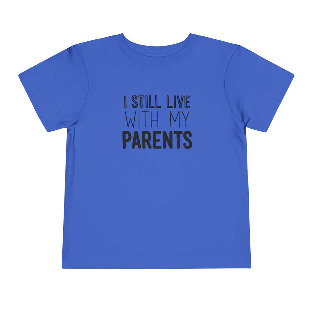 I Still Live With My Parents Toddler Tee | Funny Kids T-Shirt | Cr8tive Designs