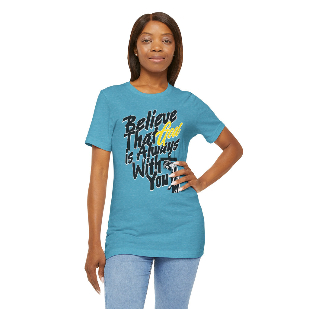 Believe That God Is Always With You T-Shirt| Cr8tive Designs