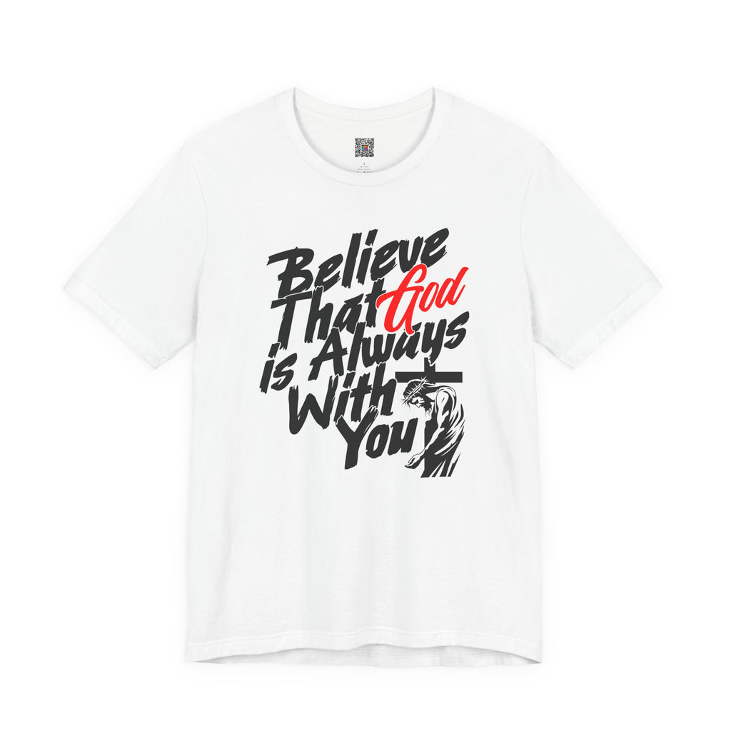 Believe That God Is Always With You T-Shirt | Inspirational Christian Tee | Cr8tive Designs
