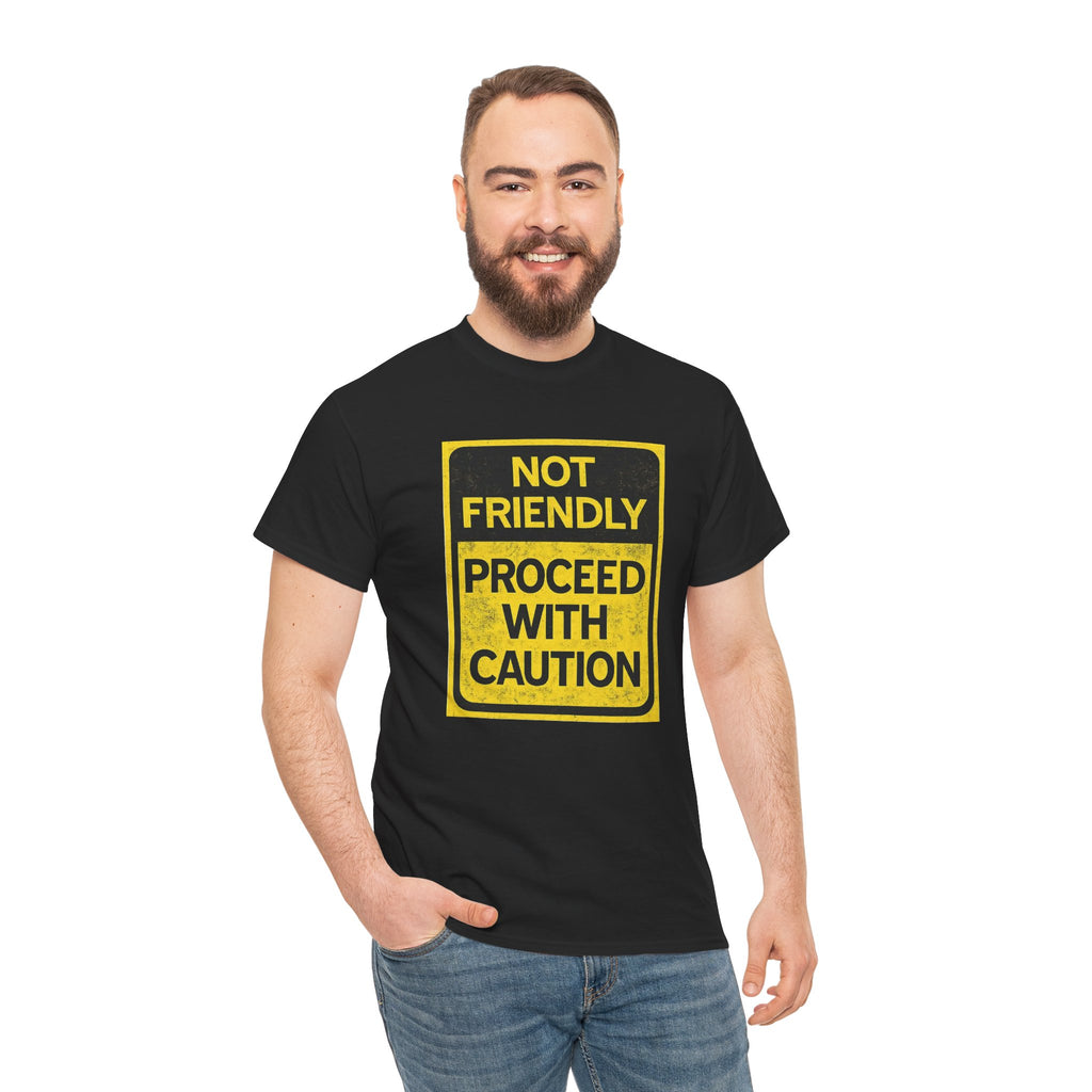 Not Friendly—Proceed with Caution | Funny Warning Sign T-Shirt | Cr8tive Designs