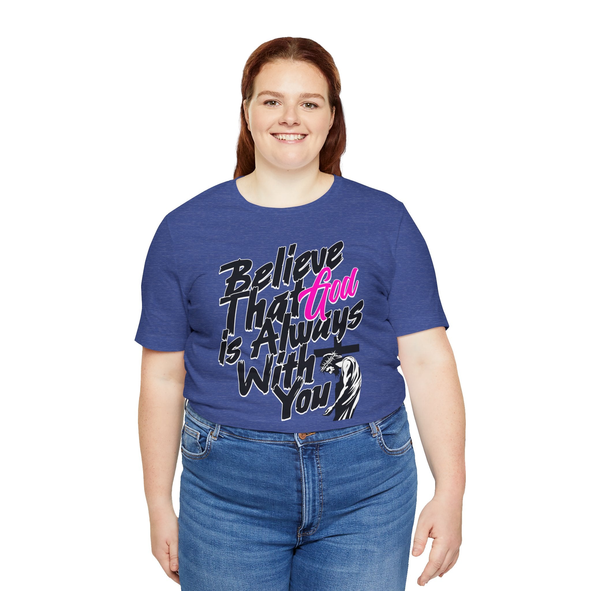 Believe That God Is Always With You T-Shirt  | Inspirational Christian Tee | Cr8tive Designs