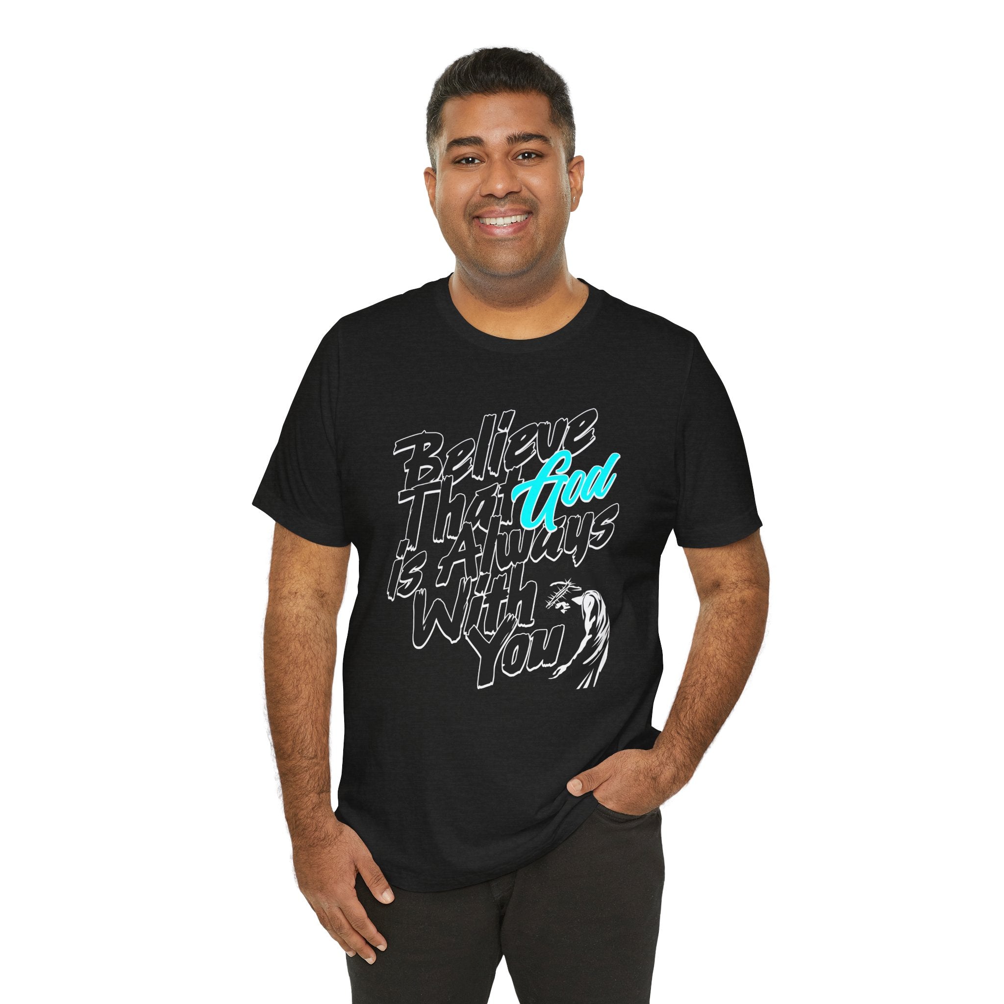 Believe That God Is Always With You Tee| Cr8tive Designs