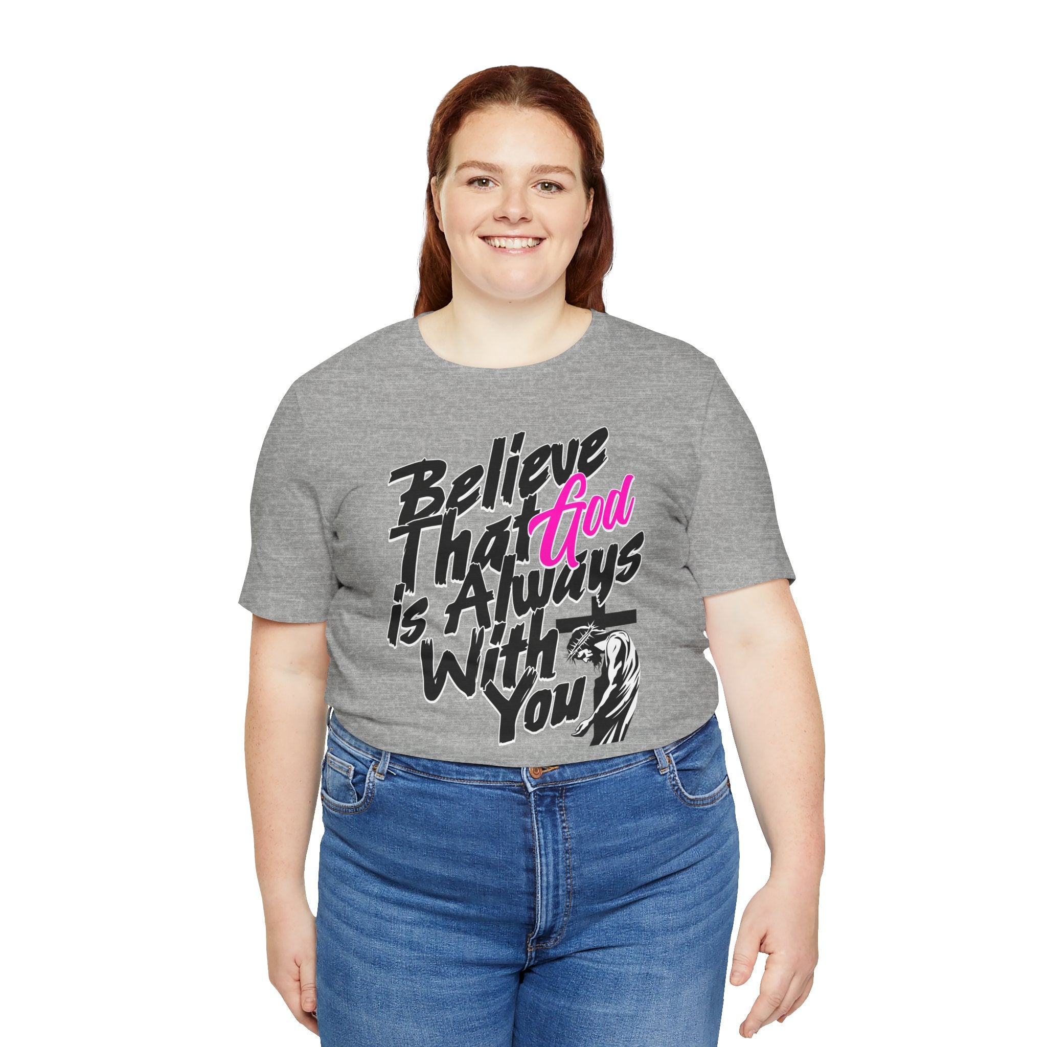 Believe That God Is Always With You T-Shirt  | Inspirational Christian Tee | Cr8tive Designs