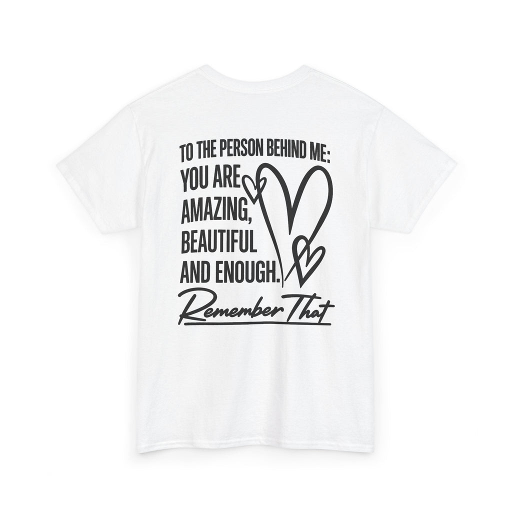 To The Person Behind Me T-Shirt | Back Print Inspirational Mental Health Graphic Tee | Cr8tive Designs